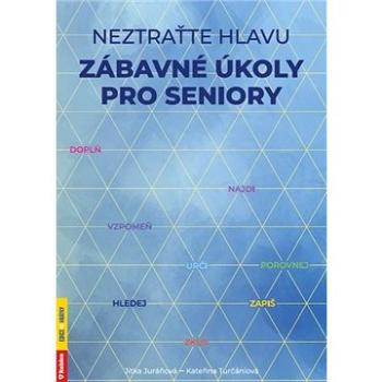 Neztraťte hlavu Zábavné úkoly pro seniory (978-80-7346-283-3)