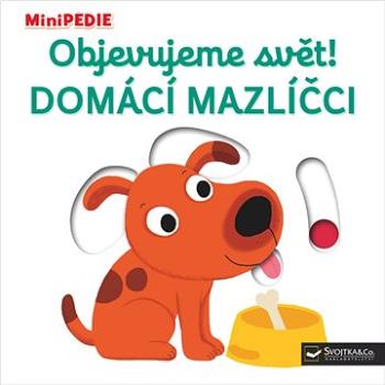 Objevujeme svět! Domácí mazlíčci: MiniPEDIE (978-80-256-1805-9)