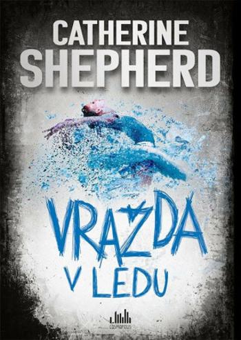 Vražda v ledu - Catherine Shepherdová