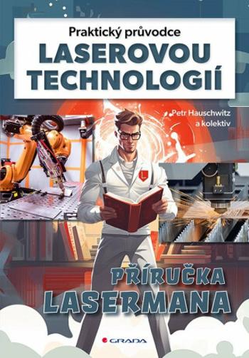 Praktický průvodce laserovou technologií - Hauschwitz Petr