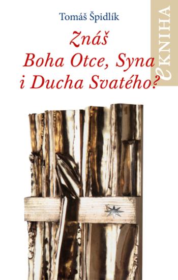 Znáš Boha Otce, Syna i Ducha Svatého? - Tomáš Špidlík - e-kniha