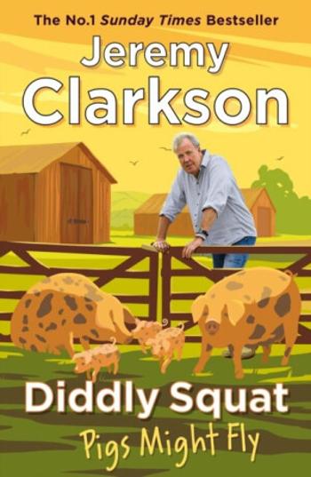 Diddly Squat: Pigs Might Fly - Jeremy Clarkson