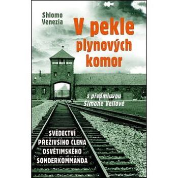 V pekle plynových komor: Svědectví přeživšího člena osvětimského sonderkommanda (978-80-87067-68-0)