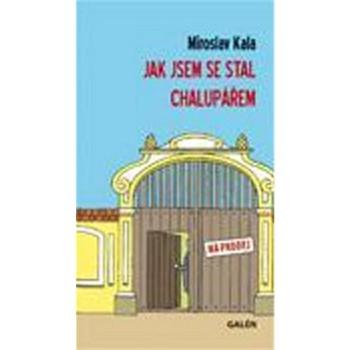 Jak jsem se stal chalupářem (978-80-7262-671-7)