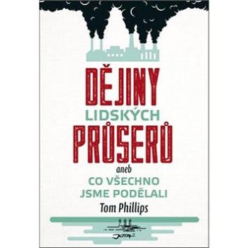 Dějiny lidských průserů aneb Co všechno jsme podělali (978-80-7565-489-2)