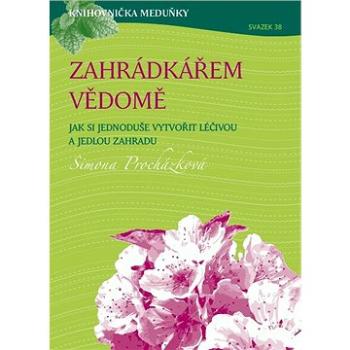 Knihovnička Meduňky KM38 Zahrádkářem vědomě - Simona Procházková (999-00-036-6094-7)