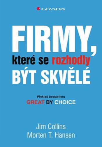 Firmy, které se rozhodly být skvělé - Jim Collins, Morten T. Hansen