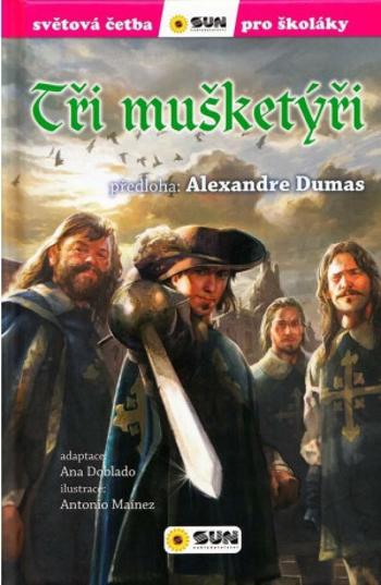 Tři mušketýři - Alexandre Dumas, Ana Doblado, Antonio Maínez