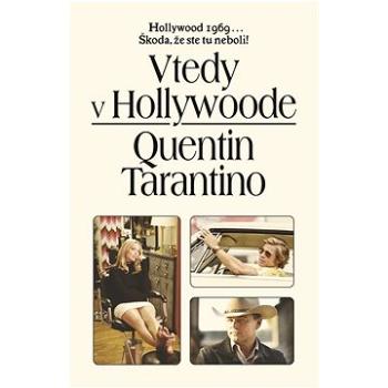 Vtedy v Hollywoode: Hollywood 1969... Škoda, že ste tu neboli! (978-80-222-1322-6)