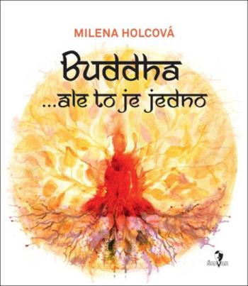 Buddha...ale to je jedno - Milena Holcová, Petra Lemonnier