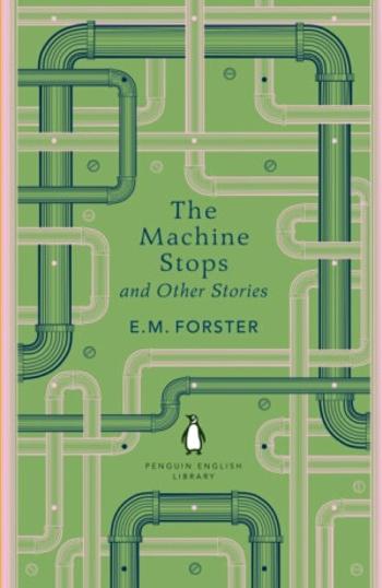 The Machine Stops and Other Stories - E. M. Forster