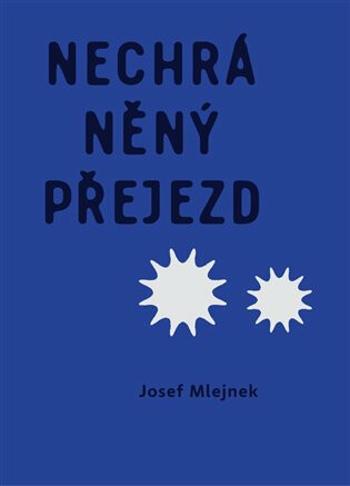 Nechráněný přejezd - Josef Mlejnek st.