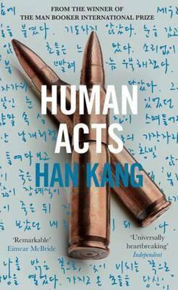 Human Acts: Winner of the 2024 Nobel Prize in Literature - Han Kang