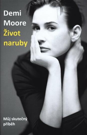 Demi Moore: Život naruby - Můj skutečný příběh - Demi Moore