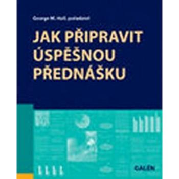 Jak připravit úspěšnou přednášku (978-80-7262-422-5)