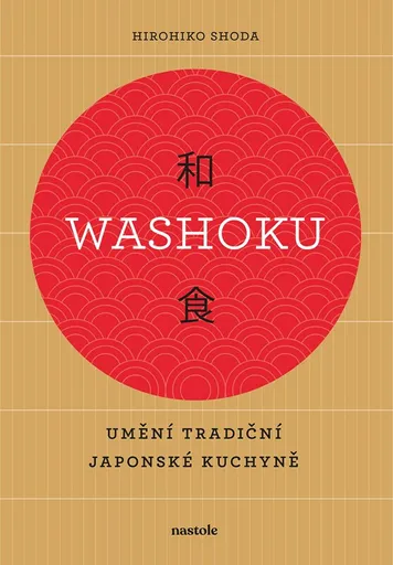 Washoku - Umění tradiční japonské kuchyně - Hirohiko Shoda