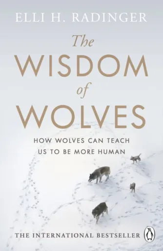The Wisdom of Wolves - Elli H. Radingerová