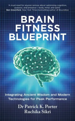Brain Fitness Blueprint - Patrick Porter, Ruchika Sikri