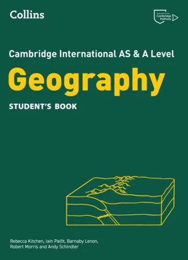 Cambridge International AS & A Level Geography Student's Book - Barnaby Lenon, Robert Morris, Rebecca Kitchen, Andy Schindler, Iain Palot