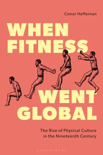 When Fitness Went Global - Conor  Heffernan