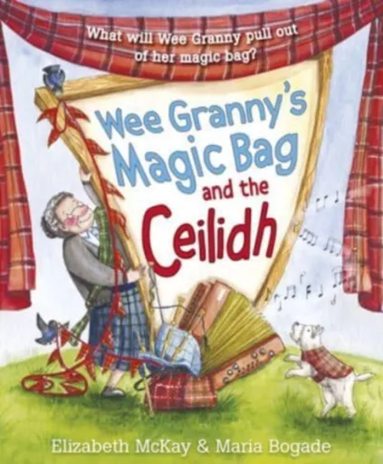 Wee Granny's Magic Bag and the Ceilidh - Elizabeth McKay