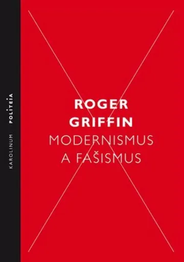 Modernismus a fašismus - Roger Griffin