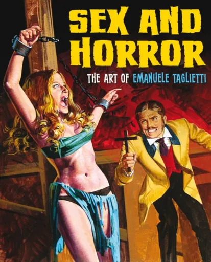 Sex and Horror: The Art of Emanuele Taglietti - Emanuele Tagliette