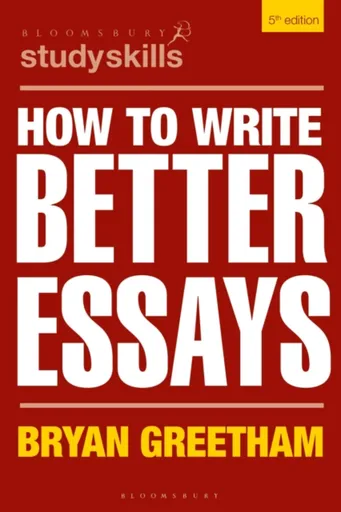 How to Write Better Essays - Greetham Bryan