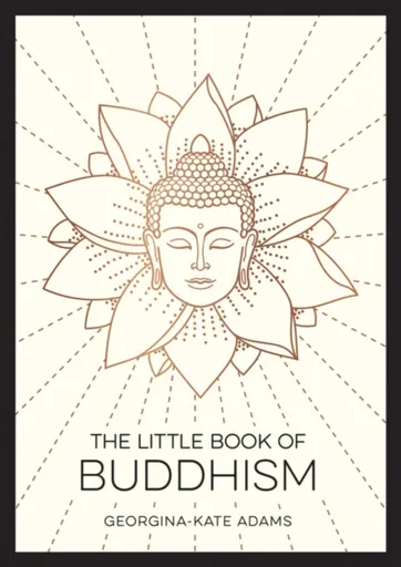 The Little Book of Buddhism - Georgina-Kate Adams