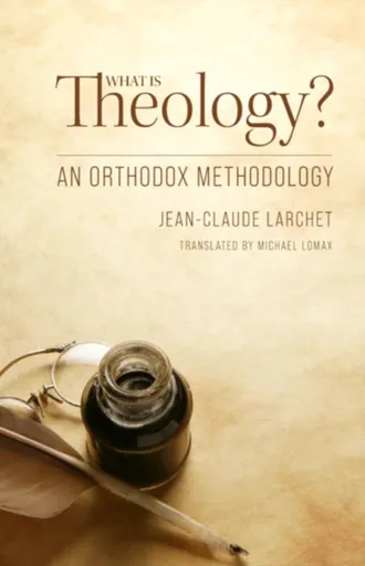 What Is Theology - Jean-Claude Larchet