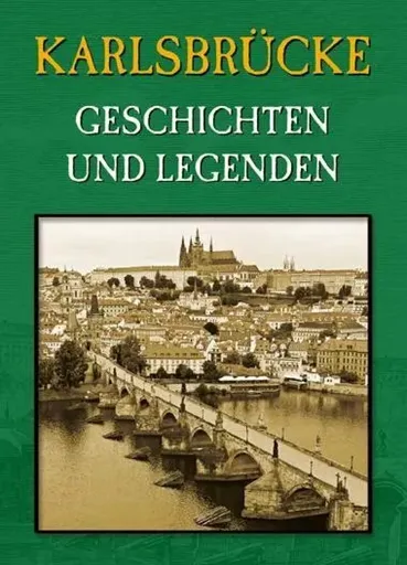 Karlsbrücke - Geschichten und Legenden - Magdalena Wagnerová