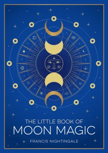 The Little Book of Moon Magic - Francis Nightingale