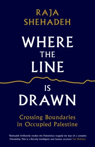 Where the Line is Drawn - Raja Shehadeh