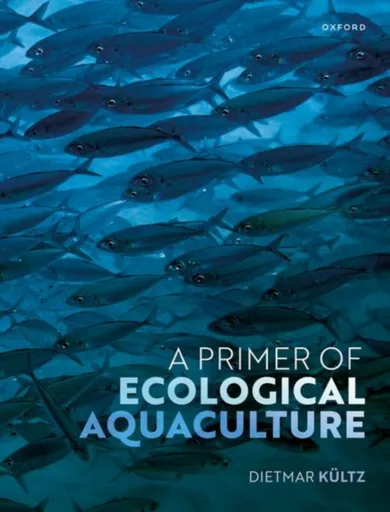 A Primer of Ecological Aquaculture - Dietmar  Kultz
