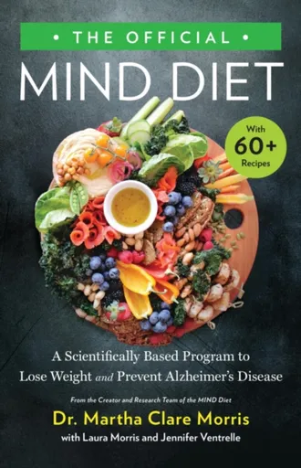 The Official MIND Diet - Laura Morris, Dr. Martha Clare Morris, Jennifer Ventrelle