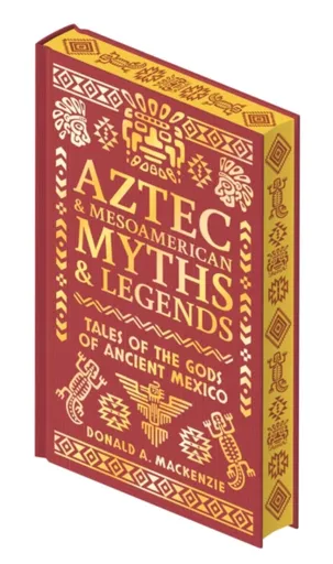 Aztec & Other Mesoamerican Myths & Legends - Donald A. Mackenzie