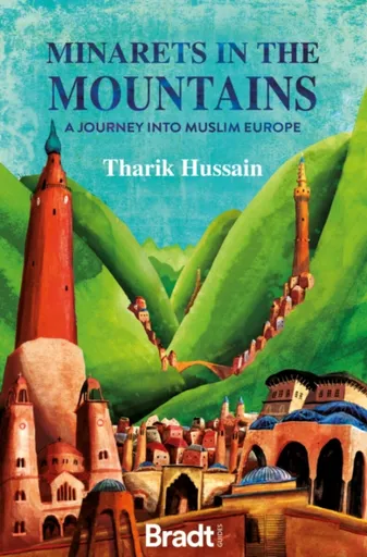 Minarets in the Mountains - Tharik Hussain