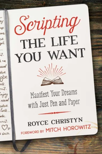 Scripting the Life You Want - Royce Christyn