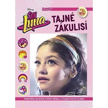 Soy Luna Tajné zákulisí (978-80-252-4482-1)
