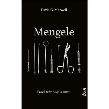 Mengele: Pravá tvár Anjela smrti (978-80-551-7429-7)