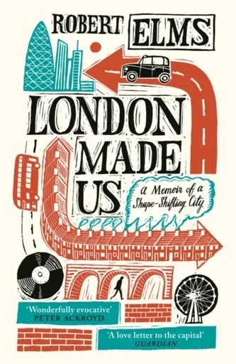 London Made Us - Robert Elms