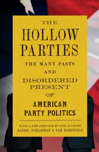 The Hollow Parties - Daniel Schlozman, Sam Rosenfeld