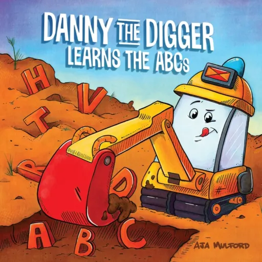 Danny the Digger Learns the ABCs - Aja Mulford