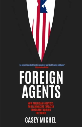 Foreign Agents - Casey Michel