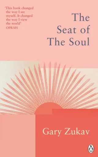 The Seat of the Soul - Gary Zukav