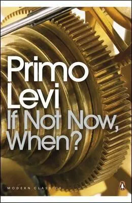 If Not Now, When? - Primo Levi