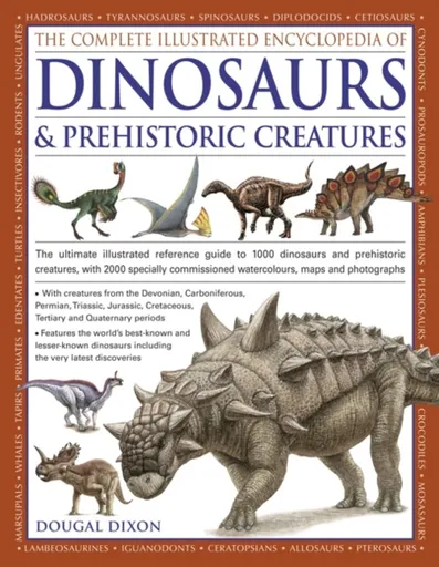 Complete Illustrated Encyclopedia of Dinosaurs & Prehistoric Creatures - Dixon Dougal