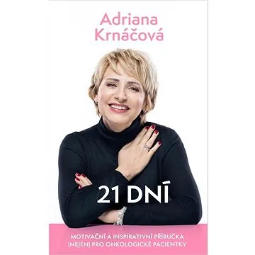 21 dní: Motivační a inspirativní příručka (nejen) pro onkologické pacienty (978-80-242-8251-0)