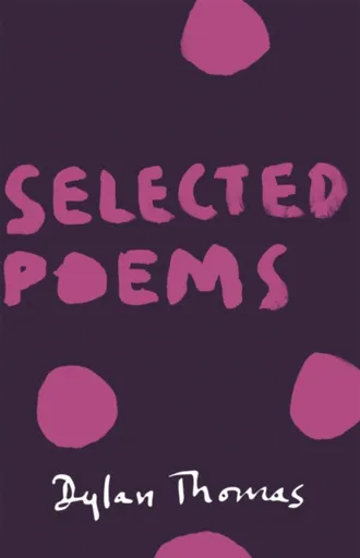 Selected Poems - Dylan Thomas