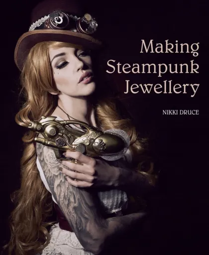 Making Steampunk Jewellery - Nikki Druce